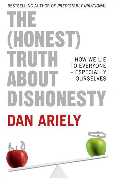 The Honest Truth About Dishonesty: How We Lie to Everyone - Especially Ourselves